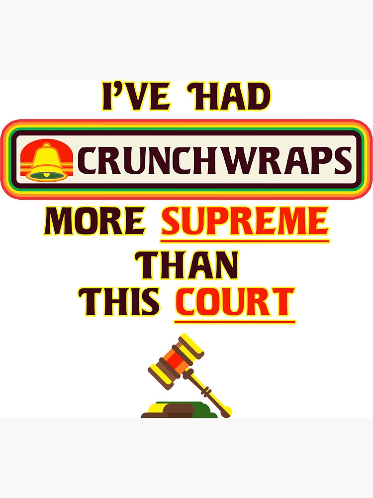 I've Had Crunchwraps More Supreme Than This Court Sticker | Dissent Pins