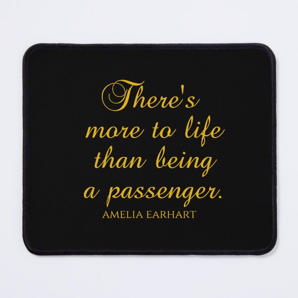 Item preview, Amelia Earhart Quotes - There's More To Life Than Being A Passenger - Aviation designed and sold by PhiloJourney.