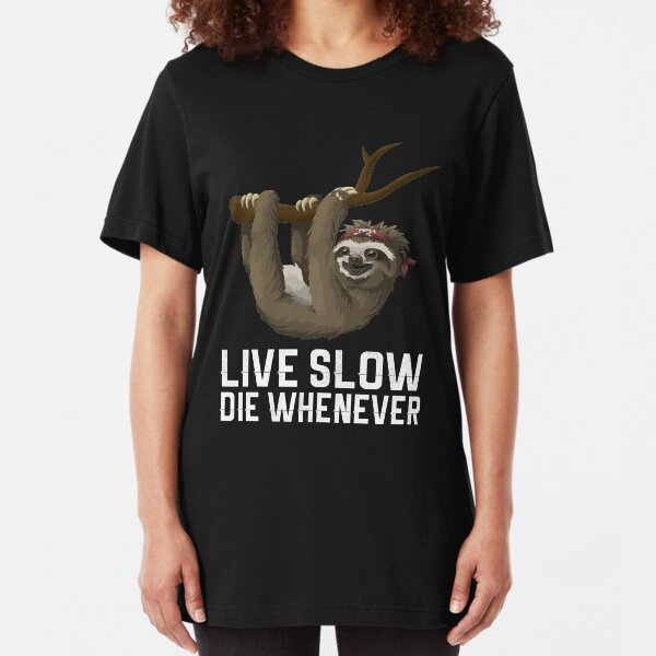 Live Slow Die Whenever Mens Funny Sloth T-Shirt Novelty Chill Slogan Womens Top