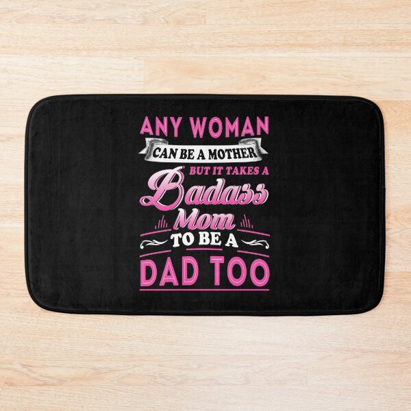 Item preview, Any Woman Can Be A Mother But It Takes A Badass Mom To Be A Dad Too designed and sold by Olivierrouch22.