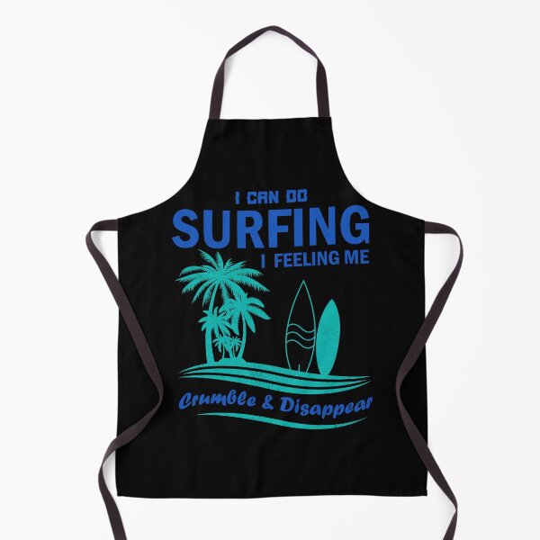 Item preview, I Can Do Surfing I Feeling Me Crumble And Disappear designed and sold by Lacy Timms.