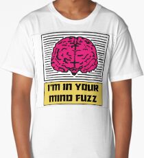 I'm In Your Mind Fuzz Long T-Shirt