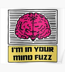 I'm In Your Mind Fuzz Poster