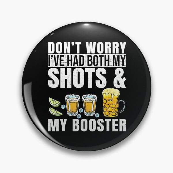 Item preview, Don't Worry I've Had Both My Shots And Booster designed and sold by jackdowsen.