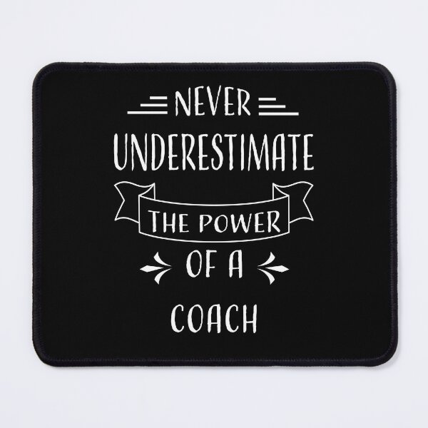 Item preview, NEVER UNDERESTIMATE THE POWER OF A COACH designed and sold by LOGPRO.