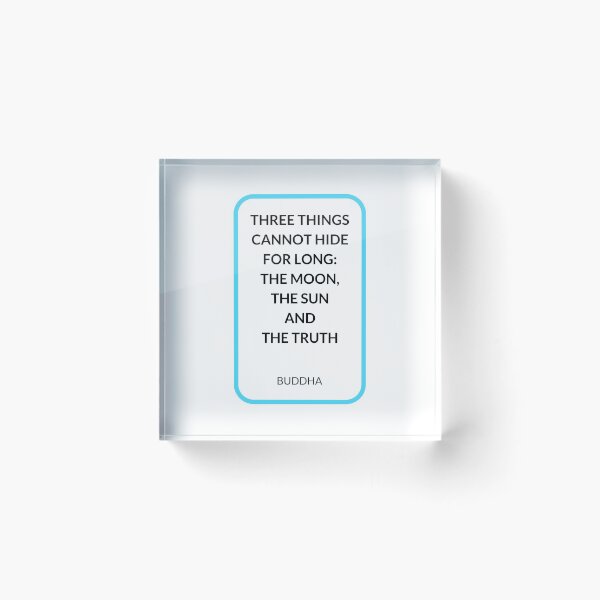 Item preview, THREE THINGS CANNOT HIDE FOR LONG:  THE MOON,  THE SUN  AND  THE TRUTH designed and sold by Inspirationmotivation.