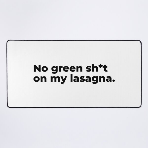 Item preview, No green sh*t on my lasagna - BLACK designed and sold by emdesign10.