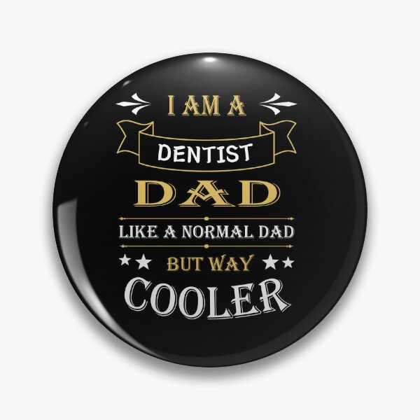 Item preview, I'AM A DENTIST DAD, LIKE A NORMAL DAD BUT WAY COOLER designed and sold by LOGPRO.