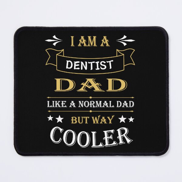 Item preview, I'AM A DENTIST DAD, LIKE A NORMAL DAD BUT WAY COOLER designed and sold by LOGPRO.