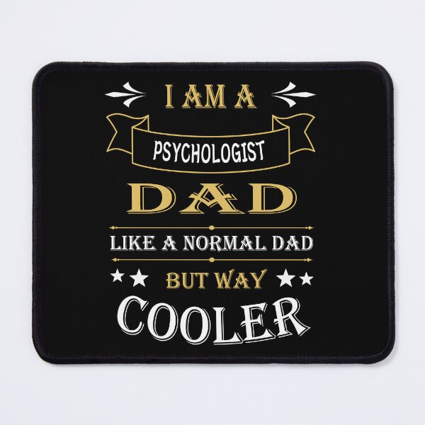 Item preview, I'AM A PSYCHOLOGIST DAD, LIKE A NORMAL DAD BUT WAY COOLER designed and sold by LOGPRO.