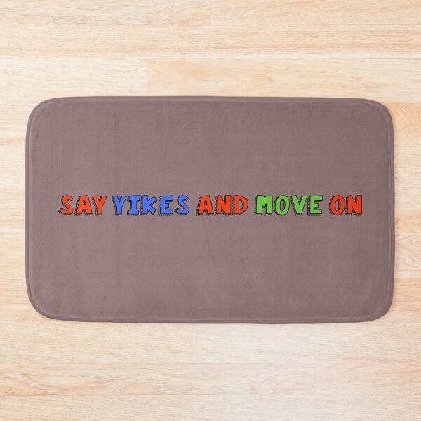 Item preview, Say Yikes and move on meme designed and sold by SDDdesigns.