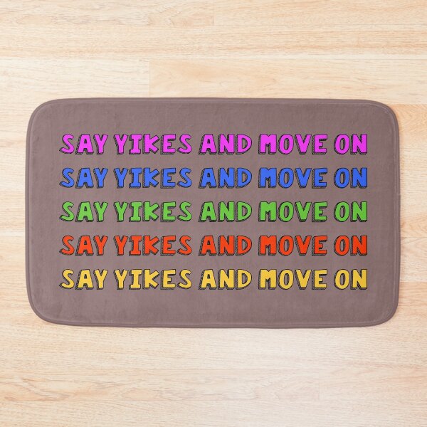 Item preview, Say Yikes and move on meme designed and sold by SDDdesigns.
