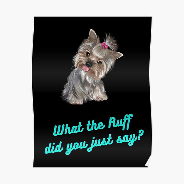 "What The Ruff Did You Just Say? Cute Puppy" Poster for Sale by