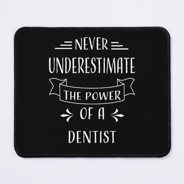 Item preview, NEVER UNDERESTIMATE THE POWER OF A DENTIST designed and sold by LOGPRO.