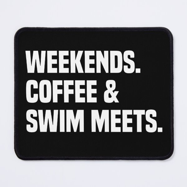 Item preview, weekends coffee and swim meets designed and sold by Eriksonshop.