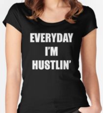 Everyday i'm Hustlin' Women's Fitted Scoop T-Shirt