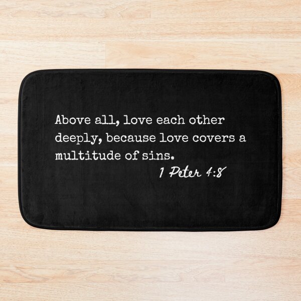 Item preview, 1 Peter 4:8 Above all, love each other deeply, because love covers a multitude so sins.  designed and sold by lightforge.