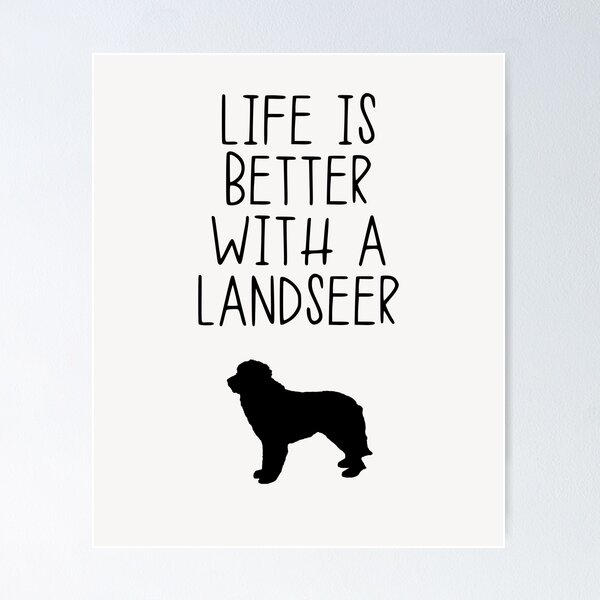 Item preview, Life Is Better With A Landseer designed and sold by kindxinn.