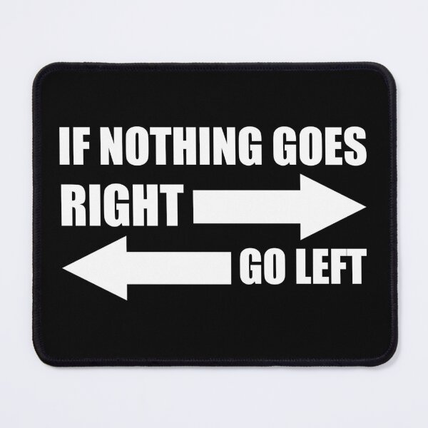 Item preview, if nothing goes right go left funny saying humor designed and sold by Eriksonshop.