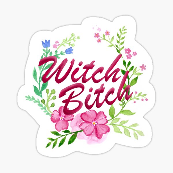 Item preview, Witch Bitch: "Bloomin' Bitch" designed and sold by faerendipity.
