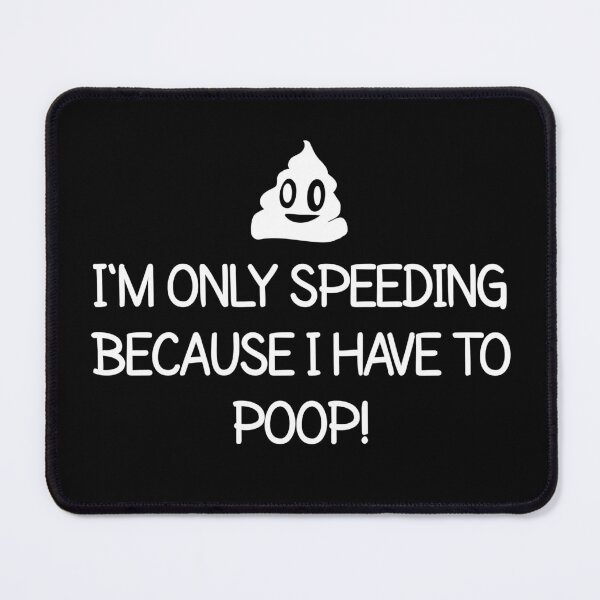 Item preview, i'm only speeding because i have to poop designed and sold by Eriksonshop.