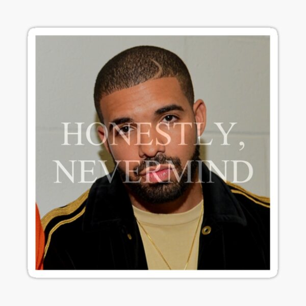 "Drake Honestly, Nevermind " Sticker for Sale by BlissCreationsC