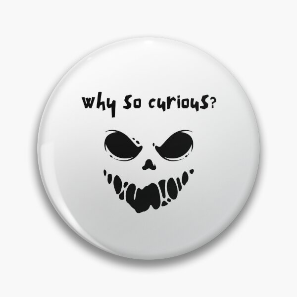 Item preview, Why So Curious — naughty / funny / creepy design designed and sold by MudPuppet.