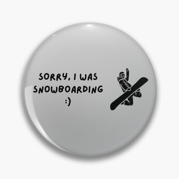 Item preview, Sorry I was snowboarding snow winter designed and sold by to-esu.