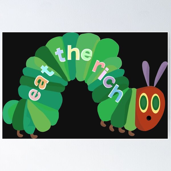Item preview, Eat the rich hungry caterpillar designed and sold by DiHeal-.