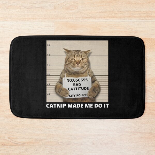 Item preview, catnip made me do it bad cattitude funny designed and sold by Panega.