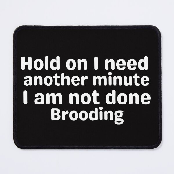 Item preview, Hold on I need another minute. designed and sold by tabykid.