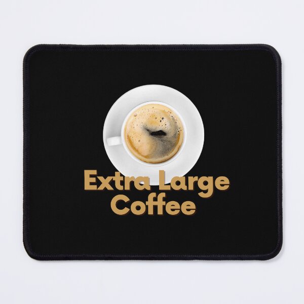 Item preview, Extra Large Coffee designed and sold by lordyswiss.