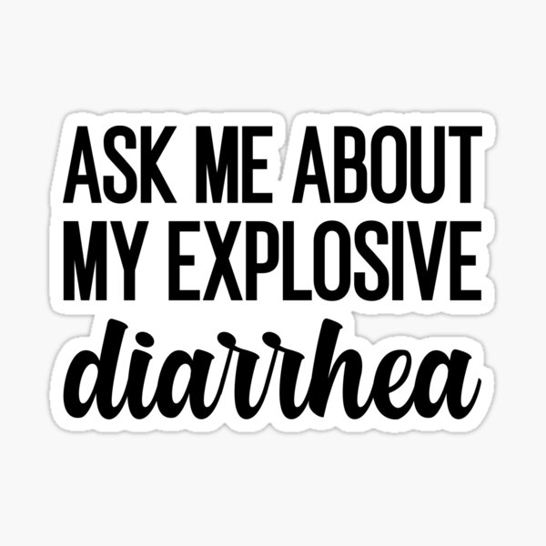 "Ask Me About My Explosive Diarrhea Funny Poop" Sticker for Sale by