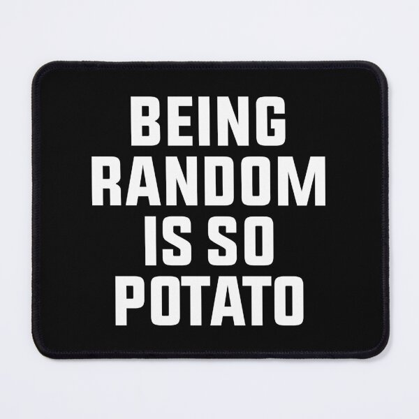 Item preview, being random is so potato designed and sold by Eriksonshop.