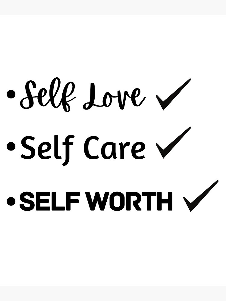 Self Love Self Care And Self Worth Poster For Sale By Belovedb Redbubble