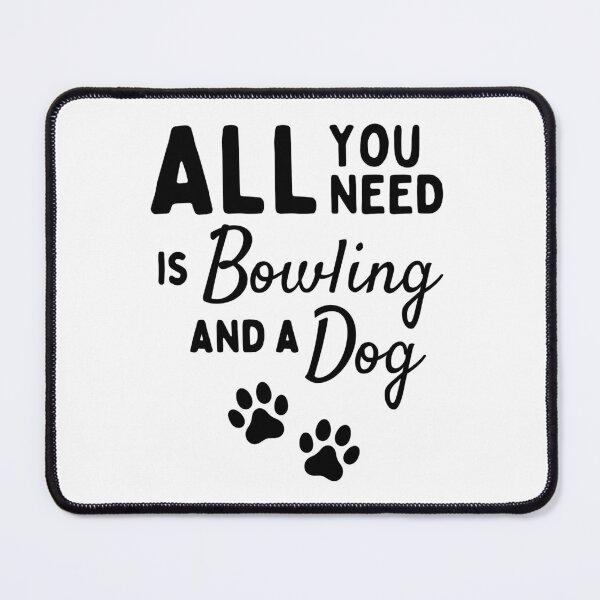 Item preview, All you need is bowling and a dog designed and sold by TheGreenGoat.