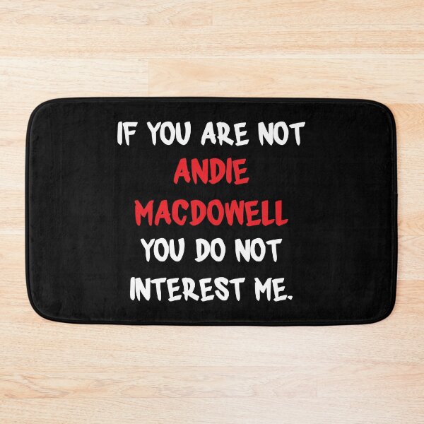 Item preview, Andie MacDowell - If you are not designed and sold by 2Girls1Shirt.