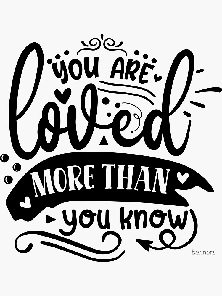 "You Are Loved More Than You Know Inspirational Quotes" Sticker for Sale by behnora Redbubble