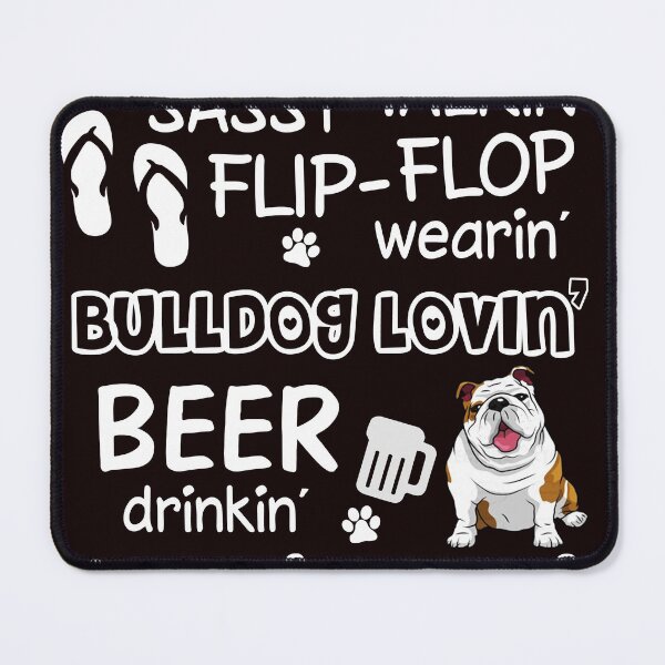 Item preview, Im A Sassy Talking’ Flip-Flop Wearing Bulldog Lovein Beer Drinkin Kinda Girl designed and sold by ginnydahngren8.
