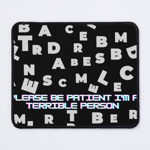 Item preview, Copy of Please Be Patient I'm A Terrible Person  designed and sold by Raxid2022.