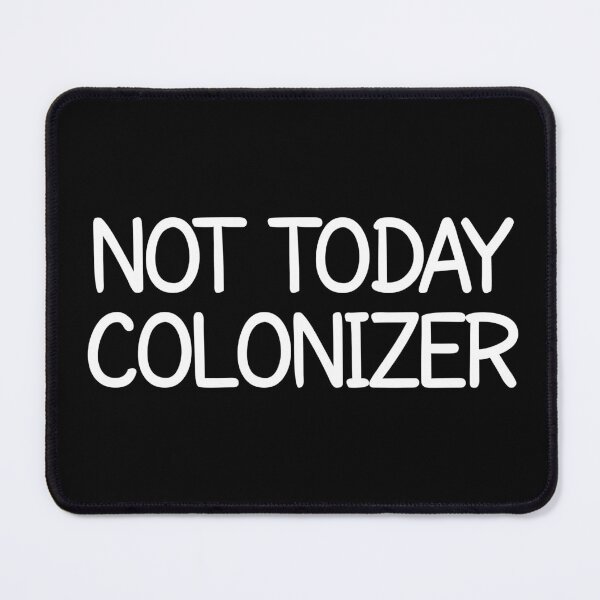 Item preview, not today colonizer designed and sold by Eriksonshop.