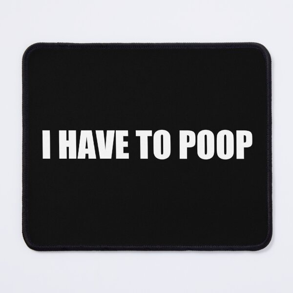 Item preview, i have to poop designed and sold by Eriksonshop.