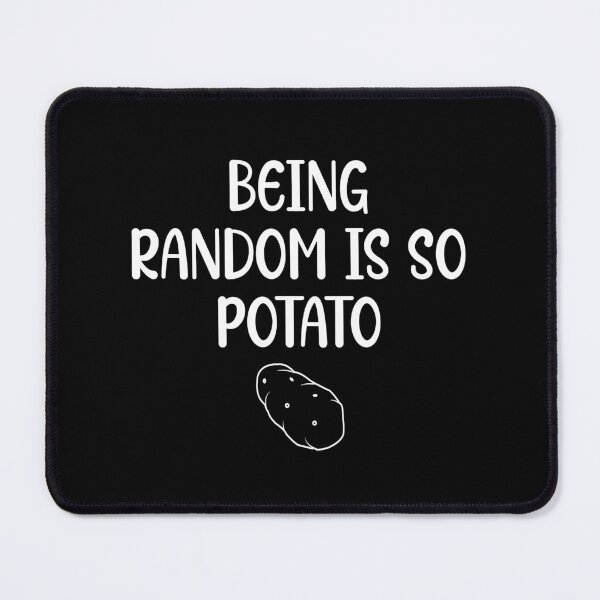 Item preview, being random is so potato designed and sold by Eriksonshop.
