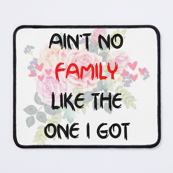 Item preview, Ain't No Family Like The One i got designed and sold by Zakaria-4.