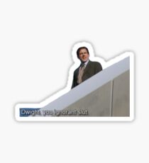 dwight you ignorant slut Sticker