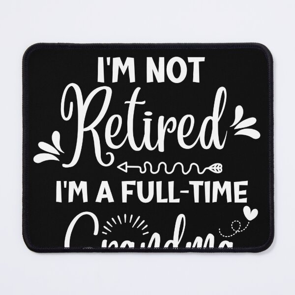 Item preview, I'm Not Retired I'm a Full Time Grandma Funny grandma gift designed and sold by Sasikharn.