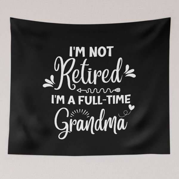Item preview, I'm Not Retired I'm a Full Time Grandma Funny grandma gift designed and sold by Sasikharn.