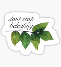 don't stop beleafing Sticker