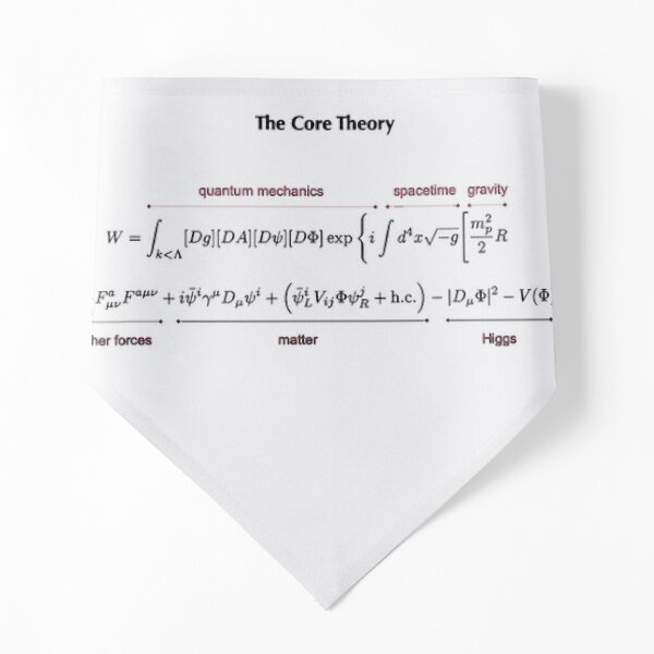 The Core Theory: Quantum Mechanics, Spacetime, Gravity, Other Forces, Matter, Higgs Pet Bandana