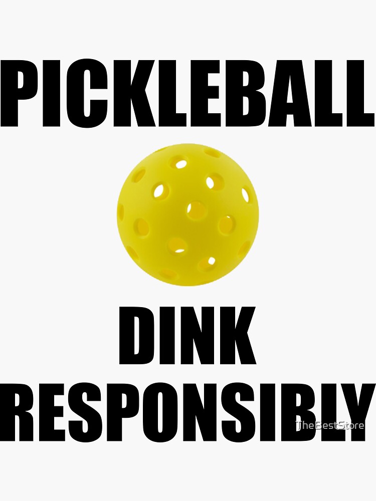 "Pickleball Dink Responsibly" Sticker for Sale by TheBestStore Redbubble